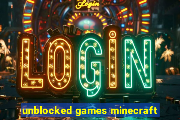 unblocked games minecraft