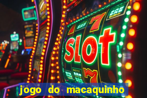 jogo do macaquinho que ganha dinheiro