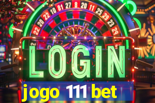 jogo 111 bet