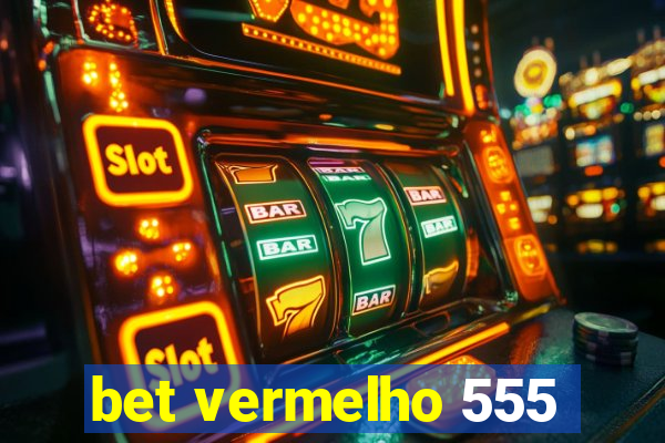 bet vermelho 555