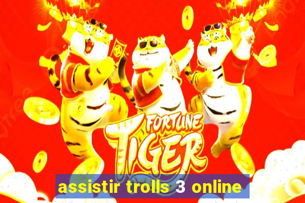 assistir trolls 3 online