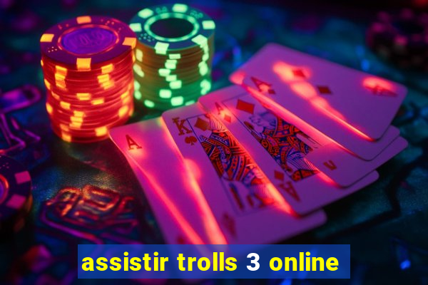 assistir trolls 3 online