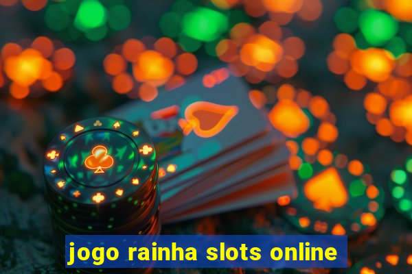 jogo rainha slots online