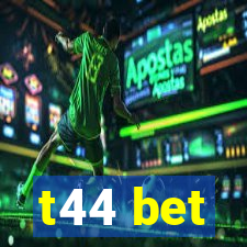 t44 bet