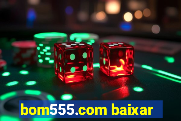 bom555.com baixar