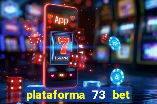 plataforma 73 bet é confiável