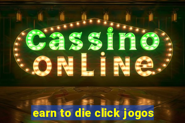 earn to die click jogos