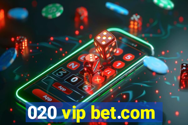 020 vip bet.com