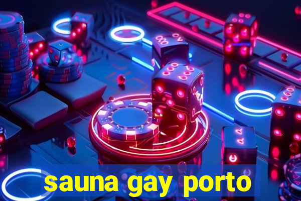 sauna gay porto