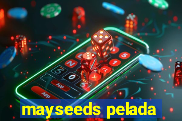 mayseeds pelada