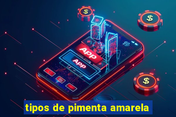 tipos de pimenta amarela