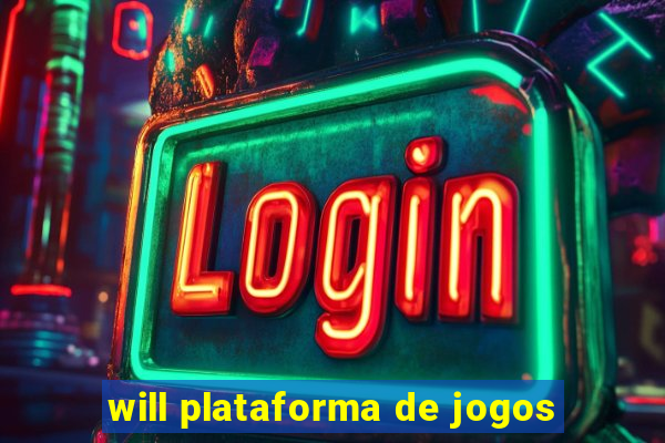 will plataforma de jogos