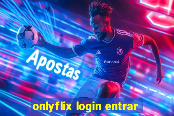 onlyflix login entrar