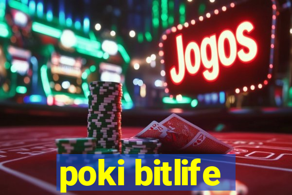 poki bitlife