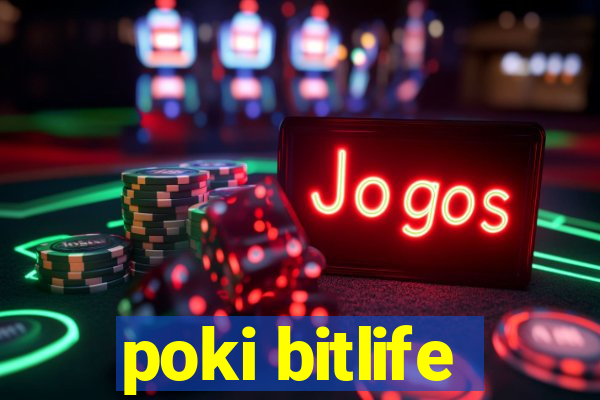 poki bitlife