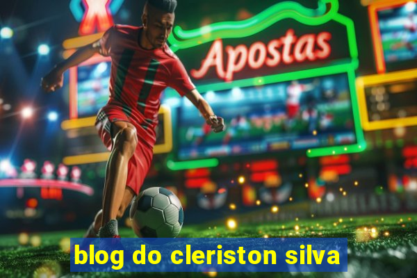 blog do cleriston silva