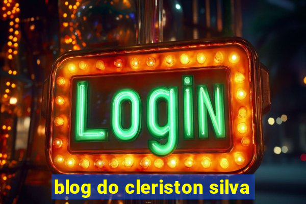 blog do cleriston silva