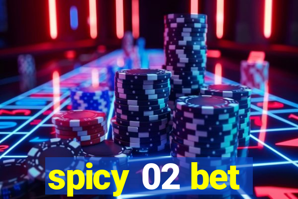 spicy 02 bet