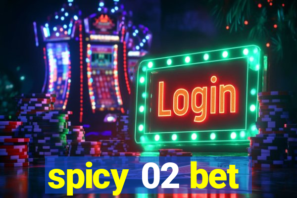 spicy 02 bet