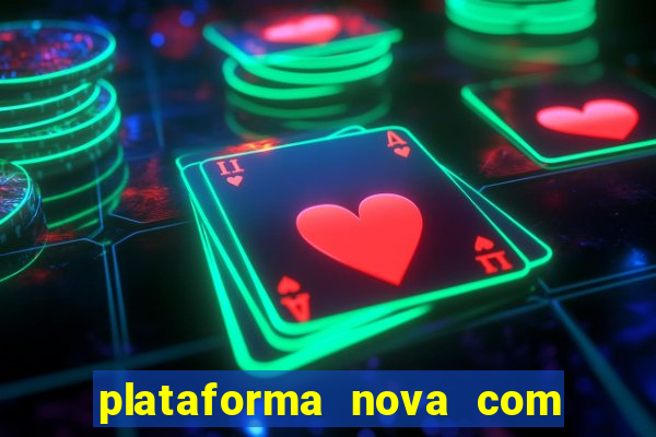 plataforma nova com bonus de cadastro sem deposito