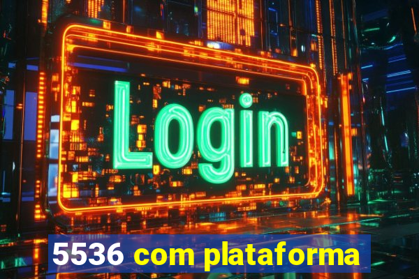 5536 com plataforma