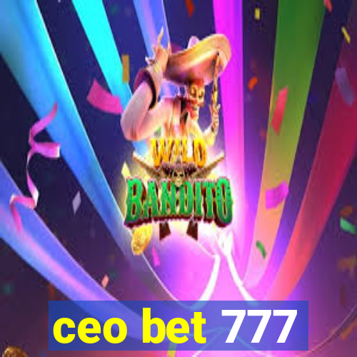 ceo bet 777