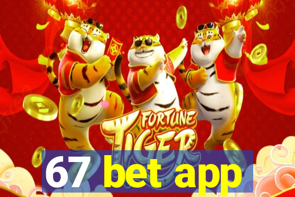 67 bet app