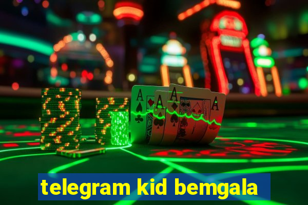 telegram kid bemgala