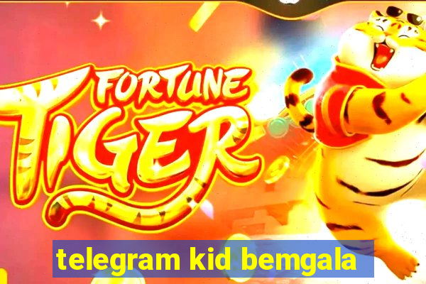 telegram kid bemgala