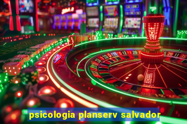 psicologia planserv salvador