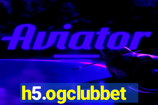 h5.ogclubbet