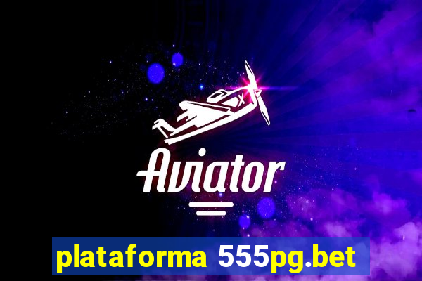 plataforma 555pg.bet