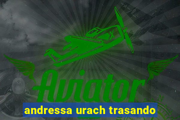 andressa urach trasando