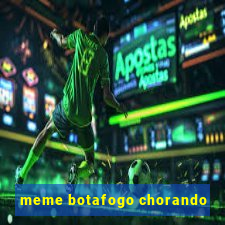 meme botafogo chorando