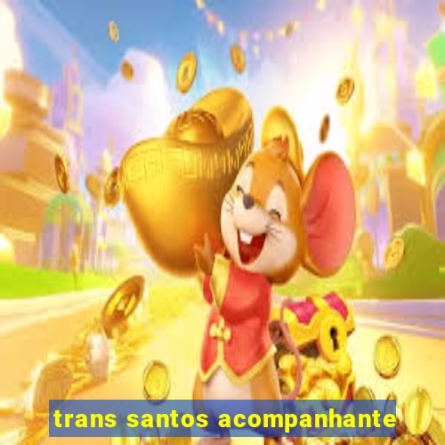 trans santos acompanhante