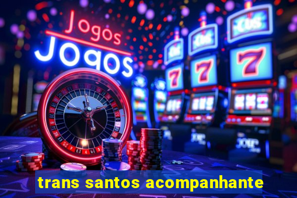 trans santos acompanhante