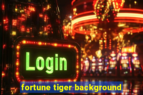 fortune tiger background