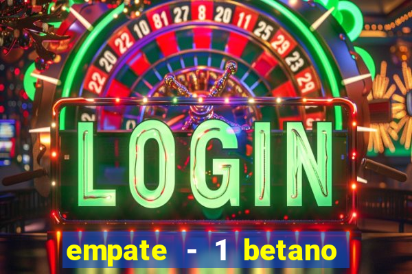 empate - 1 betano o que significa