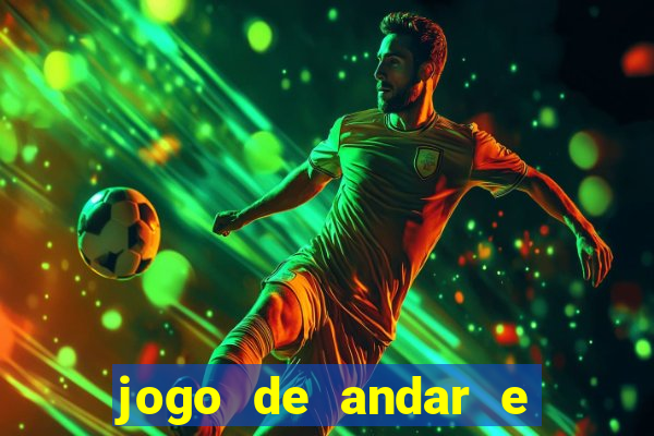 jogo de andar e ganhar dinheiro