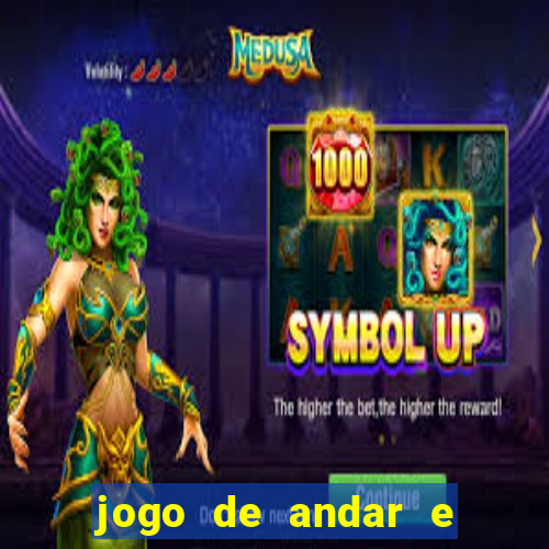 jogo de andar e ganhar dinheiro