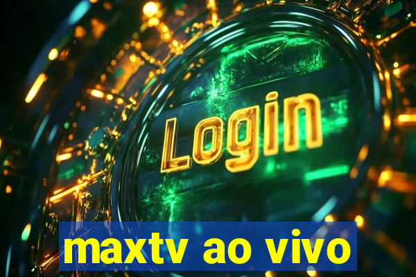 maxtv ao vivo