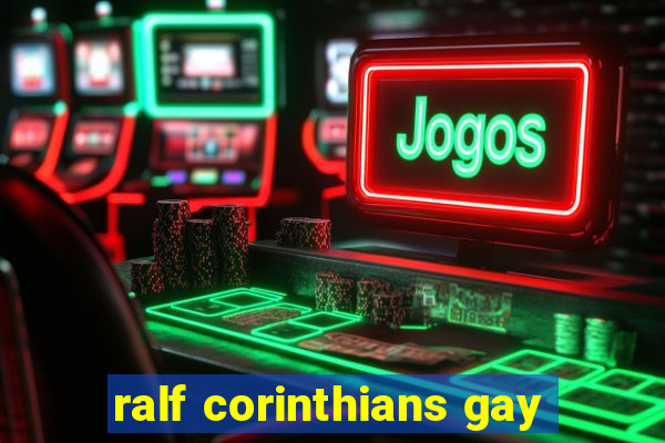 ralf corinthians gay