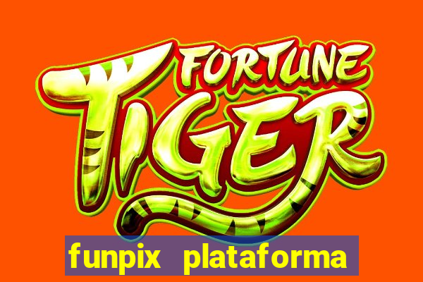 funpix plataforma de jogos