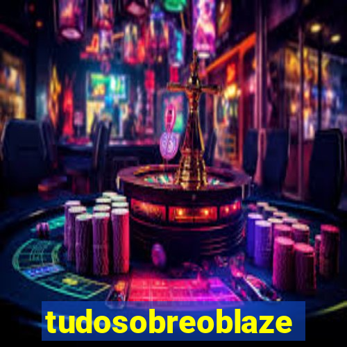 tudosobreoblaze