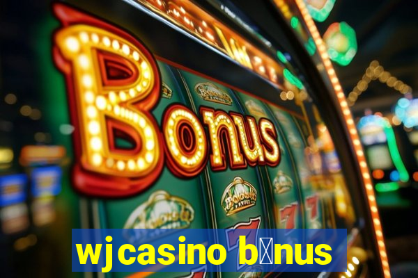 wjcasino b么nus