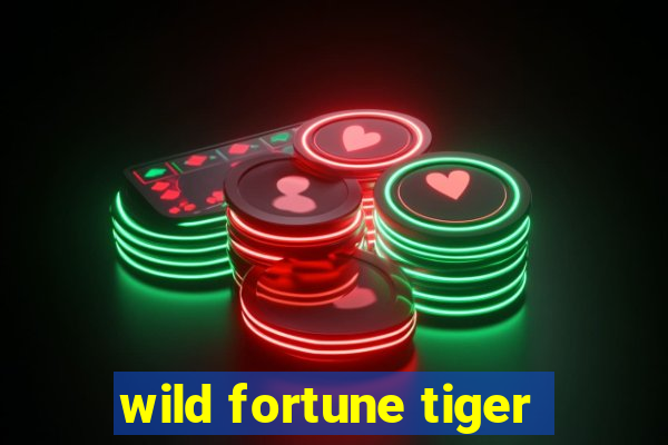 wild fortune tiger