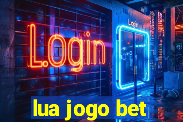 lua jogo bet