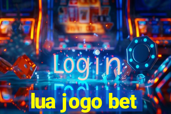 lua jogo bet