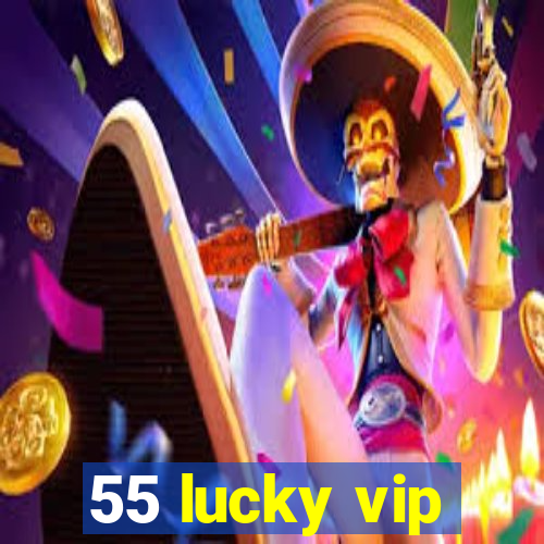 55 lucky vip