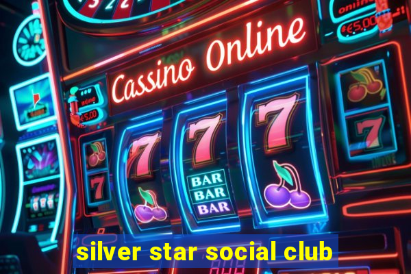 silver star social club